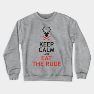 Keep Calm and Eat The Rude Crewneck Sweatshirt